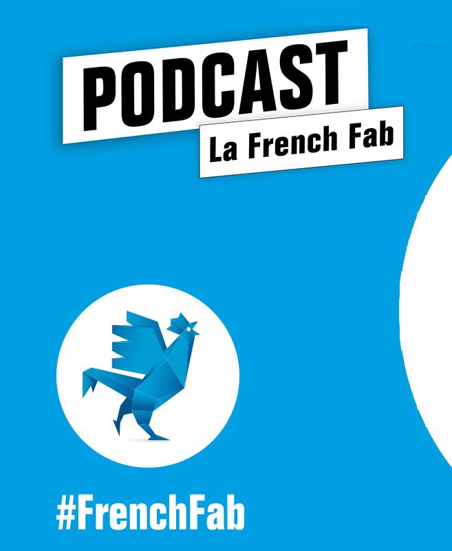 podcast La French Fab Kickmaker industrialisation de produits high-tech