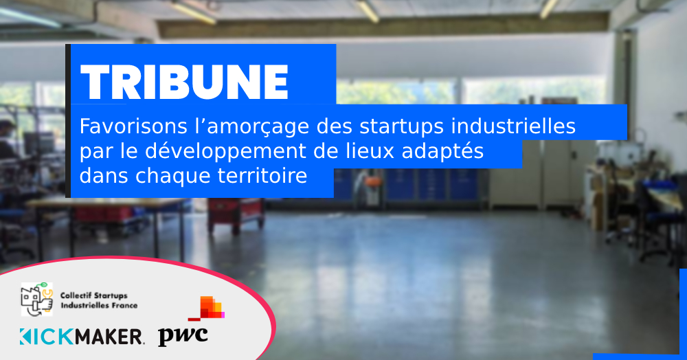 Tribune PWC Kickmaker collectif Startup Industrielle France industrie