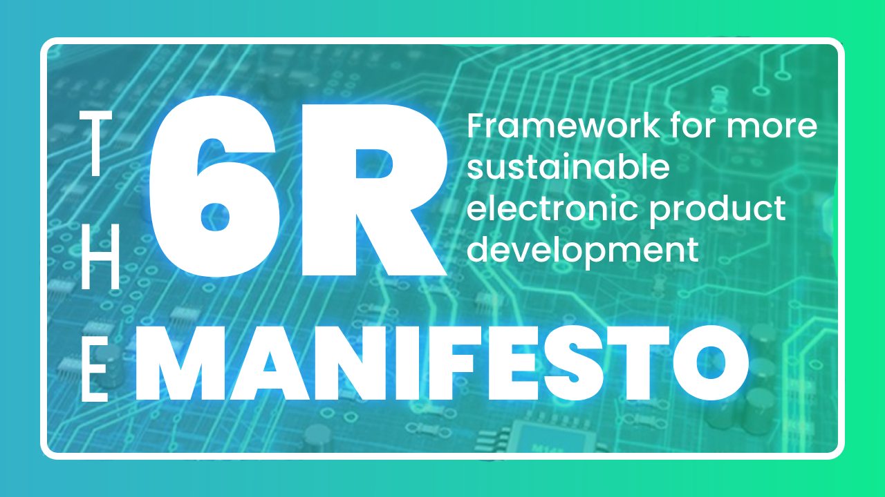 The 6R manifesto: framework for a more sustainable electronic developemnt